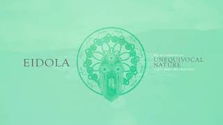 Eidola  Unequivocal Natural [upl. by Topliffe]