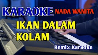 IKAN DALAM KOLAM KARAOKE NADA WANITA [upl. by Pattani617]