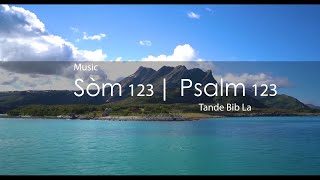 Som 123 Ak Mizik  Bib La Kreyol Ayisyen  Psalm 123 With Music  The Bible Haitian Creole [upl. by Jeraldine]