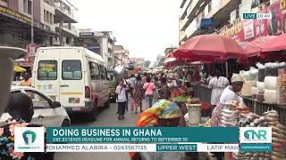 Doing Business in Ghana ORC extends deadline for annual returns to September 30 [upl. by Omero]