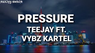 Teejay ft Vybz Kartel  Pressure Lyrics [upl. by Assenal]