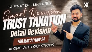 Trust Taxation Detailed Revision  CA Final DT Smart Revision for MayNov 24  Yash Khandelwal [upl. by Turmel297]