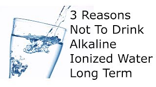 Why Not To Drink Alkaline Ionized Water [upl. by Andre330]