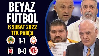 Beyaz Futbol 6 Şubat 2022 Tek Parça  Beşiktaş 00 Antalyaspor  Alanyaspor 11 Galatasaray [upl. by Ttenneb]