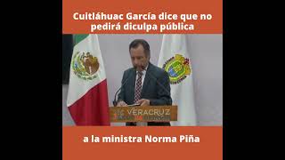 Cuitláhuac García dice que no pedirá disculpa pública a la ministra Norma Piña [upl. by Pius918]