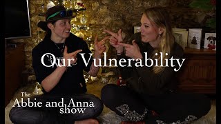 Our Vulnerability  The Abbie and Anna Show Ep 2 [upl. by Nahshon]