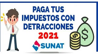 Como Pago IMPUESTOS Con DETRACCIONES Sunat 21 IGV REG ESPECIAL REG MYPE TRIBUTARIO REGGENERAL [upl. by Morley]