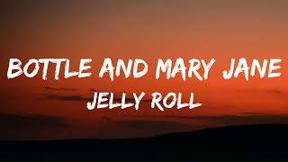 Jelly Roll  Bottle and Mary Jane Lyrics [upl. by Orvan]