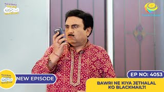 NEW Ep 4053  Bawri Ne Kiya Jethalal Ko Blackmail I Taarak Mehta Ka Ooltah Chashmah [upl. by Festa]