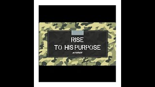 Rise to His Purpose Part 2 [upl. by Yssep755]