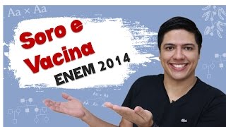 ENEM 2014 Biologia  Soro e Vacina  Imunidade  Prof Kennedy Ramos [upl. by Samantha]