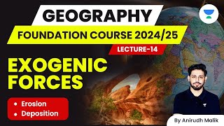 L14  Exogenic Forces  Geography Foundation Course  UPSC 202425  Anirudh Malik [upl. by Hooper]