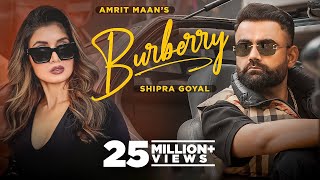 Burberry Official Video  AMRIT MAAN Ft Shipra Goyal  XPENSIVE  Latest Punjabi Songs 2022 [upl. by Almap]