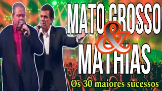 MATO GROSSO amp MATHIAS  OS 30 MAIORES SUCESSOS DA CARREIRA [upl. by Acyssej75]