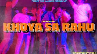 Khoya Sa Rahu  Official Music Video  LOGAN  Rising Up [upl. by Ettenej]