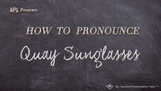 How to Pronounce Quay Sunglasses Real Life Examples [upl. by Rotsen]