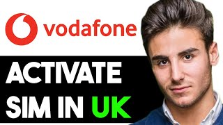 HOW TO ACTIVATE VODAFONE SIM CARD IN UK 2024 FULL GUIDE [upl. by Andrien]