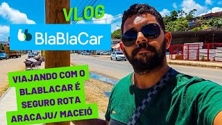 BLA BLA CAR é Seguro Trecho ida e volta Aracaju Maceió vlog praia [upl. by Renba]