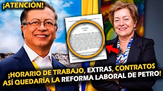 ¡ATENCIÓN ASÍ QUEDARÍA LA REFORMA LABORAL DE PETRO HORARIO DE TRABAJO EXTRAS CONTRATOS [upl. by Nanreit]