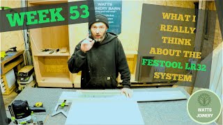 What I really think about the Festool LR32 system and more tales from the workshop week53 [upl. by Flip509]