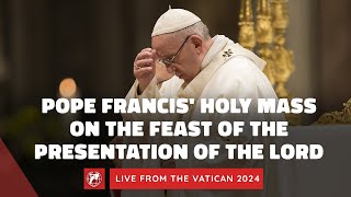 LIVE  Pope Francis Holy Mass on the Feast of the Presentation of the Lord  February 2 2024 [upl. by Naitsyrk803]