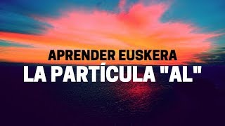 Aprender euskera cuándo utilizar la párticula quotALquot [upl. by Mcmillan757]