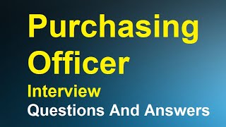 Purchasing Officer Interview Questions And Answers [upl. by Ynner]