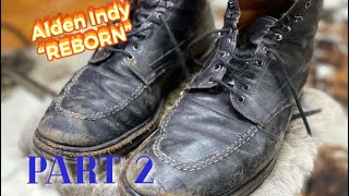 My Alden Indy Boots quotREBORNquot PART 2 [upl. by Scrivenor]