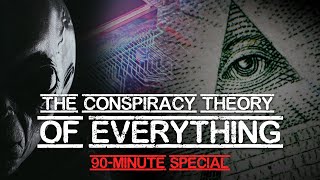 The Conspiracy Theory of Everything  90Minute Special [upl. by Bremer441]