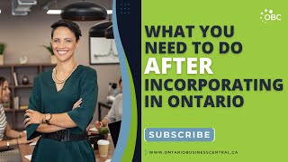 What You Need to Do AFTER Incorporating in Ontario [upl. by Ebehp225]