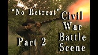 quotNo Retreatquot Civil War Battle scene Part 2  HD [upl. by Edras]