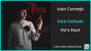 Ivan Cornejo  Está Dañado Lyrics English Translation  Spanish and English Dual Lyrics [upl. by Godred]