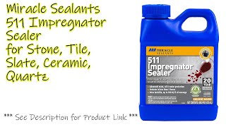 Unbox amp Demo Miracle Sealants 511 Impregnator Sealer for Stone Tile Slate Ceramic [upl. by Daria474]