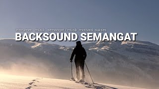 Backsound semangat  Musik motivasi  Instrumen semangat [upl. by Maiocco454]