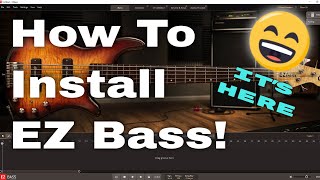 How to Install EZ Bass  Its Here [upl. by Femmine]