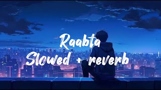 raabta slowed  reverb lyrics kuch to hai tujhse raabta slowed  reverb vocal only without music [upl. by Akeinahs39]