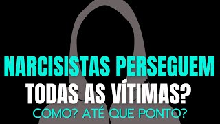 NARCISISTAS PERSEGUEM TODAS AS VÍTIMAS COMO E ATÉ QUE PONTO O NARCISISTA PODE CHEGAR [upl. by Chasse]