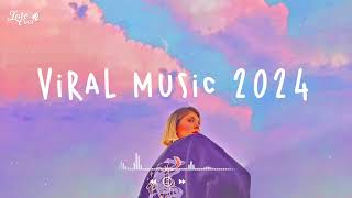 Viral music 2024 🌈 Best tiktok music 2024  Tiktok songs 2024 [upl. by Rai339]