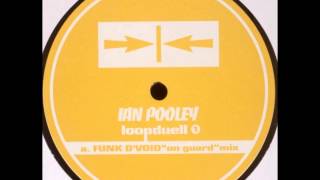 Ian Pooley ‎ Loopduell 1  Funk DVoid quotOn Guardquot Mix [upl. by Ylrbmik]