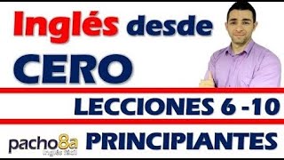 Curso completo de inglés con Pacho8a lecciones 6 a la 10  Nivel Principiantes [upl. by Jedd]