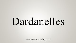 How To Say Dardanelles [upl. by Chryste]