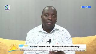 LIVE Tusemezane  Money amp Business Monday  Joseph Karanja [upl. by Tehcac]