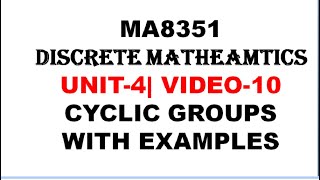 CYCLIC GROUP DEFINITION WITH EXAMPLE  MA8351 DISCRETE MATHEMATICS UNIT4 VIDEO10 [upl. by Aikcir585]