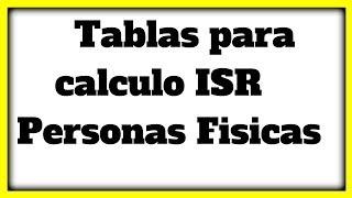 DONDE DESCARGAR LAS TABLAS PARA CALCULO ISR personas FISICAS [upl. by Cart]