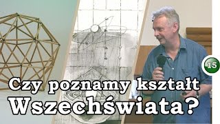 Czy poznamy kształt Wszechświata – refleksja matematyka Zdzisław Pogoda [upl. by Blasius]