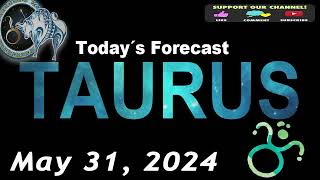 Daily Horoscope TAURUS May 31 2024 [upl. by Lairbag772]