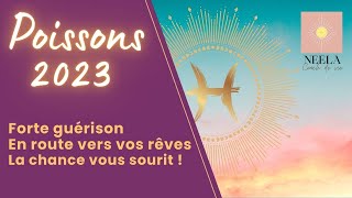 ♓🌟🎊POISSONS 2023 tarot amp oracles  TIRAGE INCROYABLE FORTE GUERISON EN ROUTE VERS VOS REVES [upl. by Zacarias152]