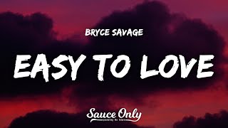 Bryce Savage  Easy To Love Lyrics [upl. by Buhler718]