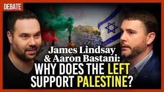 James Lindsay amp Aaron Bastani Why does the Left support Palestine [upl. by Imak]