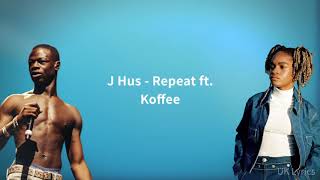 J Hus  Repeat ft Koffee Lyrics [upl. by Nedry418]